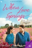 Постер Когда расцветает любовь (When Love Springs)