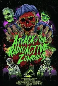 Постер Атака радиоактивных зомби (Attack of the Radioactive Zombies)